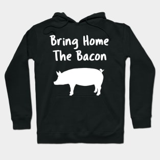 Bring Home The Bacon Hoodie